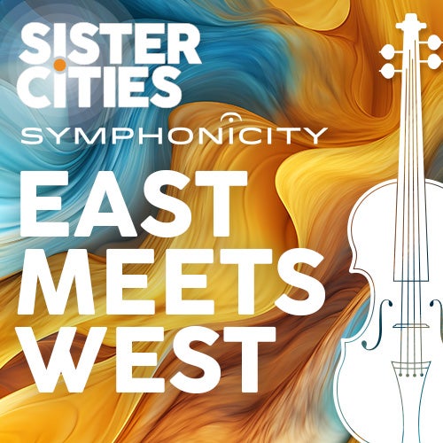 More Info for Symphonicity Sister Cities: EAST MEETS WEST