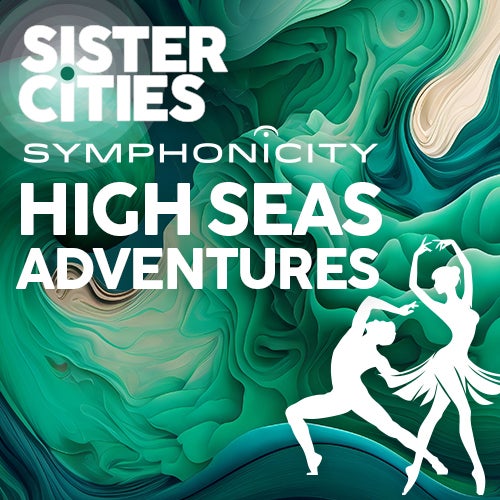 More Info for Symphonicity Sister Cities: HIGH SEAS ADVENTURE